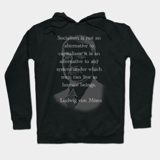 Socialism is not an alternative to Capitalism - Ludwig von Mises Hoodie